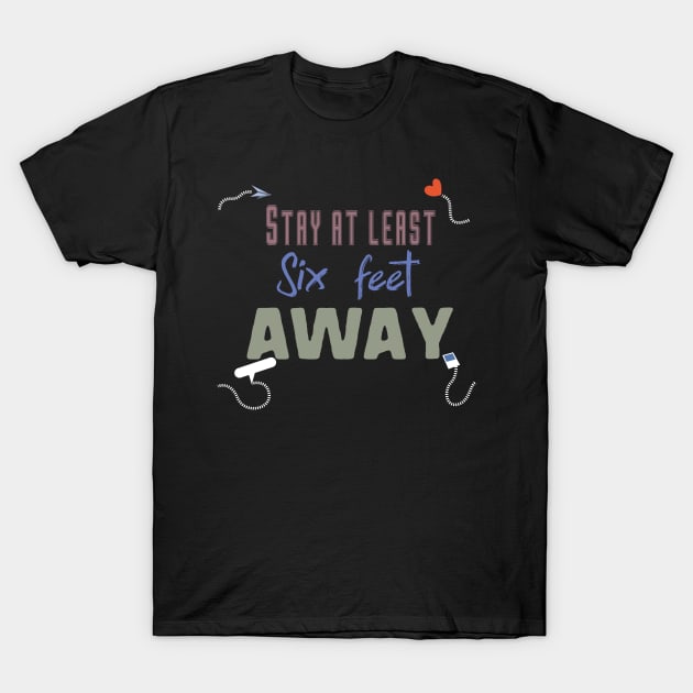 stay at least six feet away T-Shirt by uniqueversion